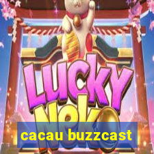 cacau buzzcast